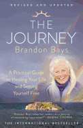 The Journey: A Practical Guide to Healing Your Life and Setting Yourself Free