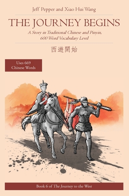 The Journey Begins: A Story in Traditional Chinese and Pinyin, 600 Word Vocabulary Level - Pepper, Jeff, and Wang, Xiao Hui (Translated by)