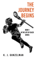 The Journey Begins: Book 1 in The Life of Caleb series