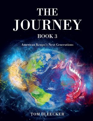 The Journey: Book 3: American Kenpo's Next Generations - Bleecker, Tom