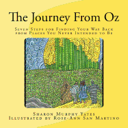 The Journey From Oz: Seven Steps for Finding Your Way Back from Places You Never Intended to Be