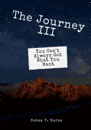 The Journey III: You Can't Always Get What You Want