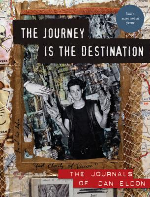The Journey Is the Destination, Revised Edition: The Journals of Dan Eldon - Eldon, Dan, and Eldon, Kathy, and Mandela, Kweku (Foreword by)