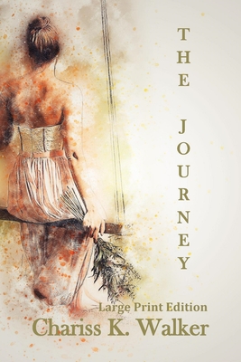 The Journey: Large Print Edition - Parker, Marty (Editor), and Walker, Chariss K