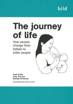 The Journey of Life: How People Change from Babies to Older People - Dodd, Karen, and Turk, Vicky, and Christmas, Michelle