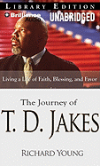 The Journey of T.D. Jakes: Living a Life of Faith, Blessing, and Favor