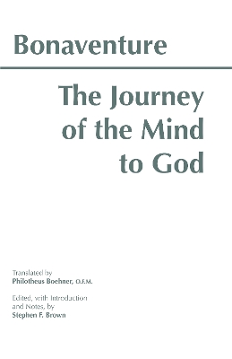 The Journey of the Mind to God - Bonaventure, and Boehner, Philotheus (Translated by), and Brown, Stephen F
