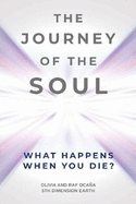 The Journey Of The Soul: What Happens When You Die