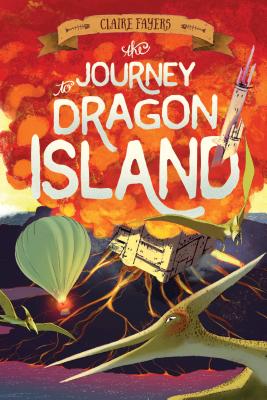 The Journey to Dragon Island - Fayers, Claire