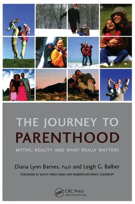 The Journey to Parenthood: Myths, Reality and What Really Matters - Barnes, Diana Lynn, and Balber, Leigh