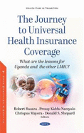 The Journey to Universal Health Insurance Coverage: What are the lessons for Uganda and the other LMIC?