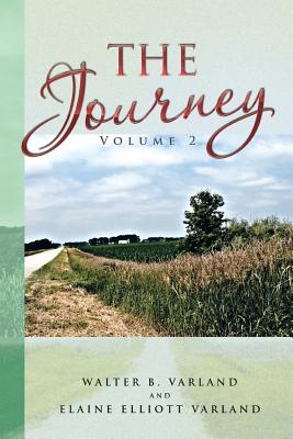 The Journey Volume 2 - Varland, Walter B, and Varland, Elaine Elliott