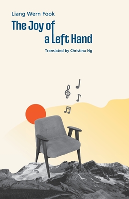 The Joy of a Left Hand - Wern Fook, Liang, and Ng, Christina (Translated by)