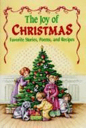 The Joy of Christmas: Favorite Stories, Poems, and Recipes - Mitchell, Kathy