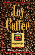 The Joy of Coffee - Kummer, Corby, and Martin, Rux (Editor), and Scherer, James (Photographer)