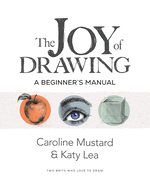 The Joy of Drawing: A Beginner's Manual