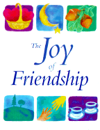 The Joy of Friendship: A Treasury of Quotations - Pivens, Joshua (Compiled by), and Slonaker, Erin (Editor)