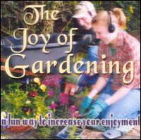 The Joy of Gardening: A Fun Way to Increase Your Enjoyment - David & The High Spirit