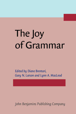 The Joy of Grammar: A festschrift in honor of James D. McCawley - Brentari, Diane (Editor), and Larson, Gary N. (Editor), and MacLeod, Lynn A. (Editor)