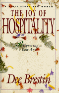 The Joy of Hospitality: Recovering a Lost Art - Brestin, Dee