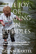 The joy of jumping in puddles: A tale of breathtaking stupidity in the name of childhood adventure