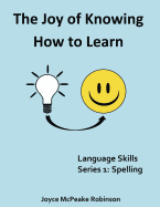 The Joy of Knowing How to Learn: Language Skills Series 1: Spelling