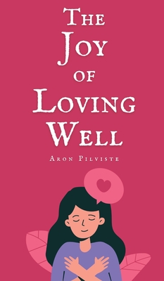 The Joy of Loving Well - Pilviste, Aron