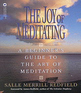 The Joy of Meditating: A Beginner's Guide to the Art of Meditation - Merrill-Redfield, Salle, and Redfield, Salle Merrill