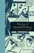 The Joy of Mindful Writing: Notes to Inspire Creative Awareness