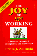 The Joy of Not Working - Zelinski, Ernie J