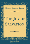 The Joy of Salvation (Classic Reprint)