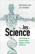 The Joy of Science: Seven Principles for Scientists Seeking Happiness, Harmony, and Success