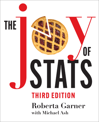 The Joy of STATS: A Short Guide to Introductory Statistics in the Social Sciences, Third Edition - Garner, Roberta, and Ash, Michael