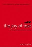 The Joy of Text: Mating, Dating, and Techno-Relating