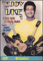 The Joy of Uke, Vol. 1: A Basic Guide to Playing Ukulele