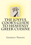 The Joyful Cook's Guide to Heavenly Greek Cuisine