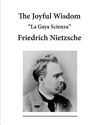 The Joyful Wisdom: La Gaya Scienza - Common, Thomas (Translated by), and Petre, Maude D (Contributions by), and Cohn, Paul V (Contributions by)