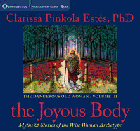 The Joyous Body: Myths & Stories of the Wise Woman Archetype