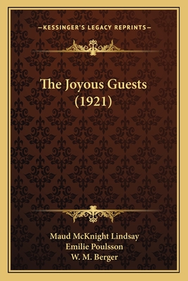 The Joyous Guests (1921) - Lindsay, Maud McKnight, and Poulsson, Emilie, and Berger, W M (Illustrator)