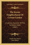 The Joyous Neighborhood of Covent Garden: A Literary Souvenir of the Tavistock Hotel (1887)