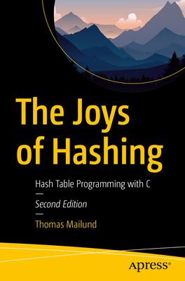 The Joys of Hashing: Hash Table Programming with C - Mailund, Thomas