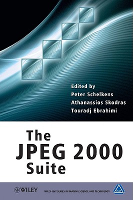 The JPEG 2000 Suite - Schelkens, Peter (Editor), and Skodras, Athanassios (Editor), and Ebrahimi, Touradj (Editor)
