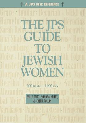 The JPS Guide to Jewish Women - Taitz, Emily, Dr., and Henry, Sondra, and Tallan, Cheryl