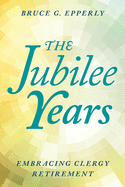 The Jubilee Years: Embracing Clergy Retirement