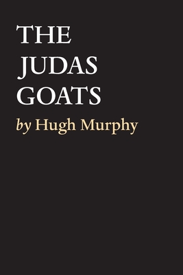 The Judas Goats - Murphy, Hugh