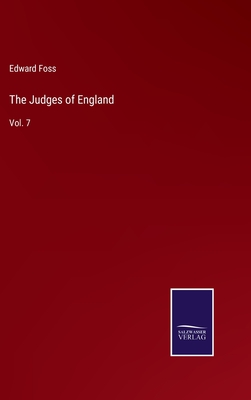 The Judges of England: Vol. 7 - Foss, Edward