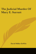 The Judicial Murder Of Mary E. Surratt