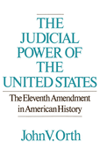 The Judicial Power of the United States: The Eleventh Amendment in American History