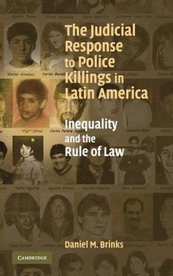 The Judicial Response to Police Killings in Latin America: Inequality and the Rule of Law - Brinks, Daniel M