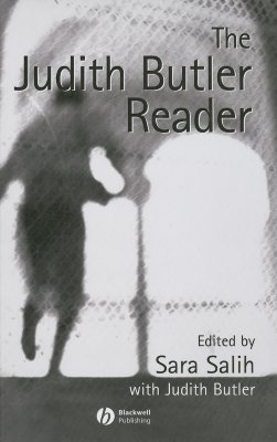 The Judith Butler Reader - Salih, Sara (Editor), and Butler, Judith, Professor (Editor)